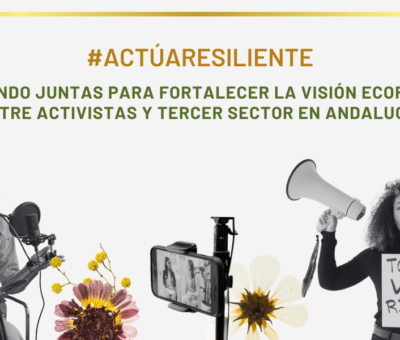 Evaluación del proyecto Actúaresiliente: construyendo resiliencia socio-ecológica a través del empoderamiento comunicativo de la ciudadanía andaluza